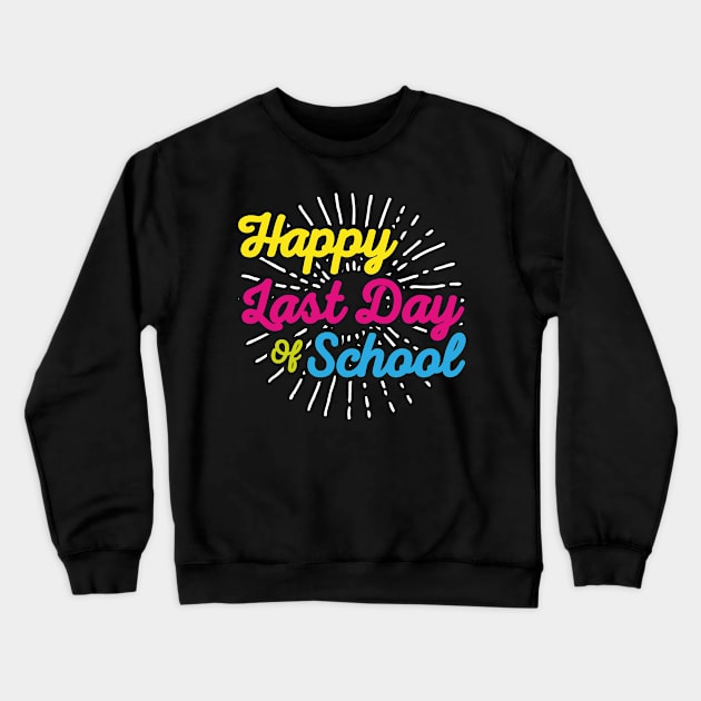 Happy Last Day Of School Graduation Crewneck Sweatshirt by trendingoriginals